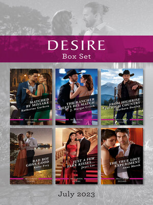 cover image of Desire Box Set July 2023/Matched by Mistake/The Rancher Meets His Match/From Highrise to High Country/Bad Boy Gone Good/Just a Few Fake K